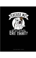 Excuse Me Are You Going To Eat That?: Blank Sheet Music - 12 Staves