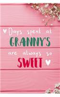 Days Spent At Granny's Are Always So Sweet: Personalized Lined Diary / Journal - Make Your Granny Smile With This Personalized Book to Write Memories in - Gift for Mother's Day, Christmas, or 