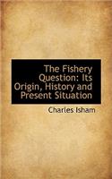 The Fishery Question