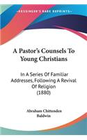 Pastor's Counsels To Young Christians