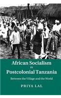 African Socialism in Postcolonial Tanzania