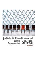 Jahrbucher Fur Nationalokonomie Und Statistik. 1.- Bd.; 1863- Supplementheft. 1-21. 1873-93