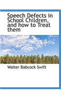 Speech Defects in School Children, and How to Treat Them