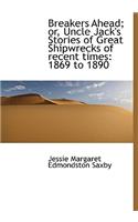 Breakers Ahead; Or, Uncle Jack's Stories of Great Shipwrecks of Recent Times: 1869 to 1890