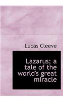 Lazarus; A Tale of the World's Great Miracle