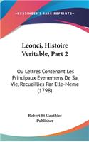 Leonci, Histoire Veritable, Part 2: Ou Lettres Contenant Les Principaux Evenemens De Sa Vie, Recueillies Par Elle-Meme (1798)