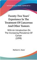 Twenty-Two Years' Experience In The Treatment Of Cancerous And Other Tumors