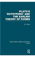 Plato's Euthyphro and the Earlier Theory of Forms (RLE: Plato)