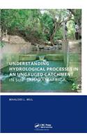 Understanding Hydrological Processes in an Ungauged Catchment in sub-Saharan Africa: Unesco-Ihe PhD Thesis
