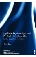 Psychosis, Psychoanalysis and Psychiatry in Postwar USA