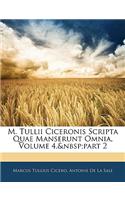 M. Tullii Ciceronis Scripta Quae Manserunt Omnia, Volume 4, Part 2