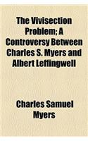 The Vivisection Problem; A Controversy Between Charles S. Myers and Albert Leffingwell