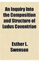 An Inquiry Into the Composition and Structure of Ludus Coventriae