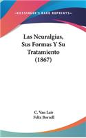 Las Neuralgias, Sus Formas y Su Tratamiento (1867)