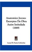 Anatomico Jocoso: Excerptos Da Obra Assim Intitulada (1889)(Not Applicable)