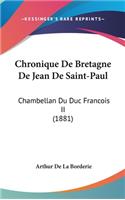 Chronique de Bretagne de Jean de Saint-Paul: Chambellan Du Duc Francois II (1881)