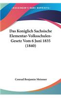 Koniglich Sachsische Elementar-Volksschulen- Gesetz Vom 6 Juni 1835 (1840)