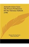 Animadversions Upon the Present Profanation of the Christian Sabbath (1783)
