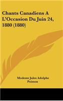 Chants Canadiens A L'Occasion Du Juin 24, 1880 (1880)