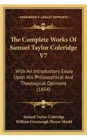 The Complete Works of Samuel Taylor Coleridge V7