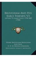 Brougham and His Early Friends V3