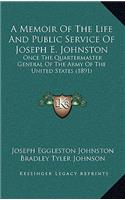 A Memoir Of The Life And Public Service Of Joseph E. Johnston