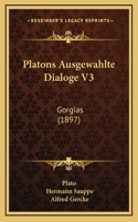Platons Ausgewahlte Dialoge V3: Gorgias (1897)(German)