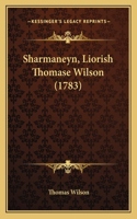 Sharmaneyn, Liorish Thomase Wilson (1783): (Latin)
