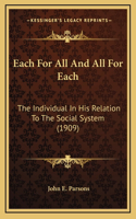 Each For All And All For Each: The Individual In His Relation To The Social System (1909)