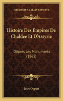 Histoire Des Empires De Chaldee Et D'Assyrie: D'Apres Les Monuments (1865)(French)