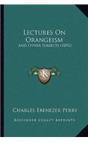 Lectures On Orangeism: And Other Subjects (1892)