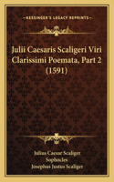 Julii Caesaris Scaligeri Viri Clarissimi Poemata, Part 2 (1591)