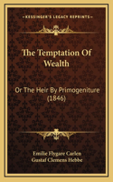 The Temptation Of Wealth: Or The Heir By Primogeniture (1846)
