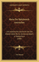 Abriss Der Babylonisch-Assyrischen: Und Israelitischen Geschichte Von Den Altesten Zeiten Bis Zur Zerstorung Babel's In Tabellenform (1880)