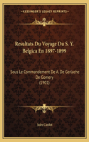 Resultats Du Voyage Du S. Y. Belgica En 1897-1899