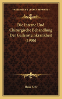 Interne Und Chirurgische Behandlung Der Gallensteinkrankheit (1906)