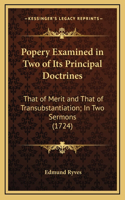 Popery Examined in Two of Its Principal Doctrines