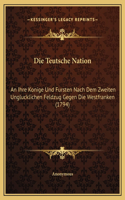 Die Teutsche Nation: An Ihre Konige Und Fursten Nach Dem Zweiten Unglucklichen Feldzug Gegen Die Westfranken (1794)