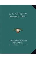 A. S. Pushkin V Muzyke (1899)