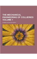 The Mechanical Engineering of Collieries Volume 1