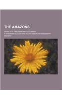 The Amazons; Diary of a Twelvemonth's Journey