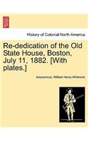 Re-Dedication of the Old State House, Boston, July 11, 1882. [With Plates.]