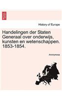 Handelingen Der Staten Generaal Over Onderwijs, Kunsten En Wetenschappen. 1853-1854.