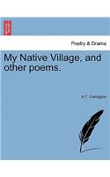 My Native Village, and Other Poems.