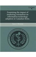 Examining the Impact of Marketing Orientation on Information Technology Adoption in Canadian Firms