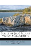 Sur Le Vif [par] Paul Et Victor Margueritte