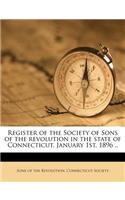 Register of the Society of Sons of the Revolution in the State of Connecticut, January 1st, 1896 ..