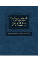 Th�ologie Morale � L'usage Des Cur�s Et Des Confesseurs: (French)