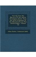 Vies Des P&#65533;res Des Martyrs Et Des Autres Principaux Saints: Tir&#65533;es Des Actes Originaux Et Des Monuments Les Plus Authentiques, Volume 18