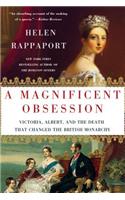 A Magnificent Obsession: Victoria, Albert, and the Death That Changed the British Monarchy